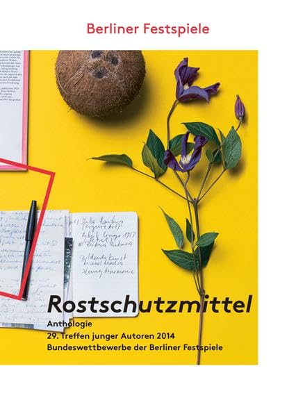 Rostschutzmittel: Anthologie des 29. Treffens junger Autoren 2014 Essays & Short Stories