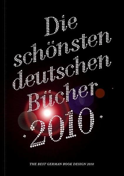 Die schönsten deutschen Bücher 2010. The Best German Book Design 2010.: Vorbildlich in Gestaltung, Konzeption und Verarbeitung Film, Art & Culture