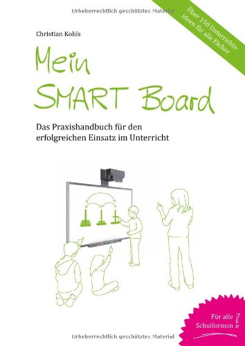 Mein SMART Board: Das Praxishandbuch für den erfolgreichen Einsatz im Unterricht Learning & Reference Books