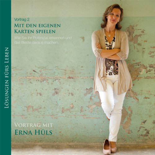 Mit den eigenen Karten spielen: Wie Sie Ihr Potential erkennen und das Beste daraus machen Lifestyle