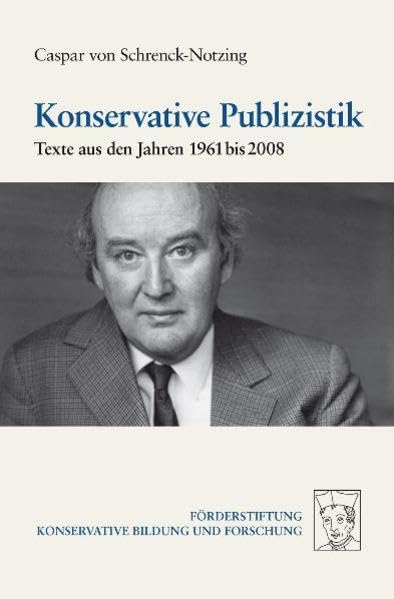 Konservative Publizistik: Texte aus den Jahren 1961 bis 2008 Essays & Short Stories