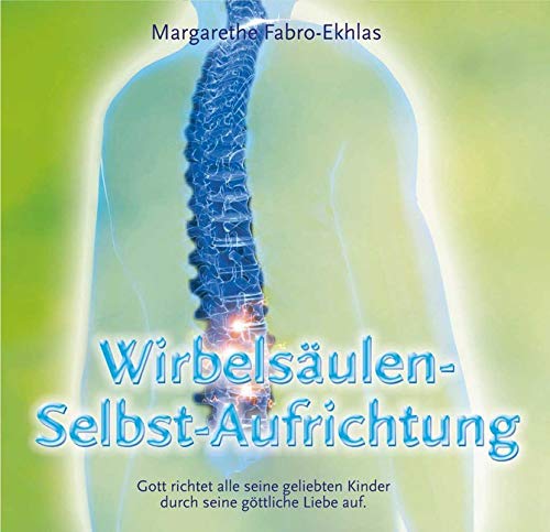 Wirbelsäulen-Selbst-Aufrichtung,1 Audio-CD: Gott richtet alle seinen geliebten Kinder durch seine göttliche Liebe auf. Religion & Esotericism
