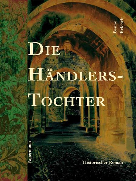Die Händlerstochter: Historischer Roman Historical Fiction