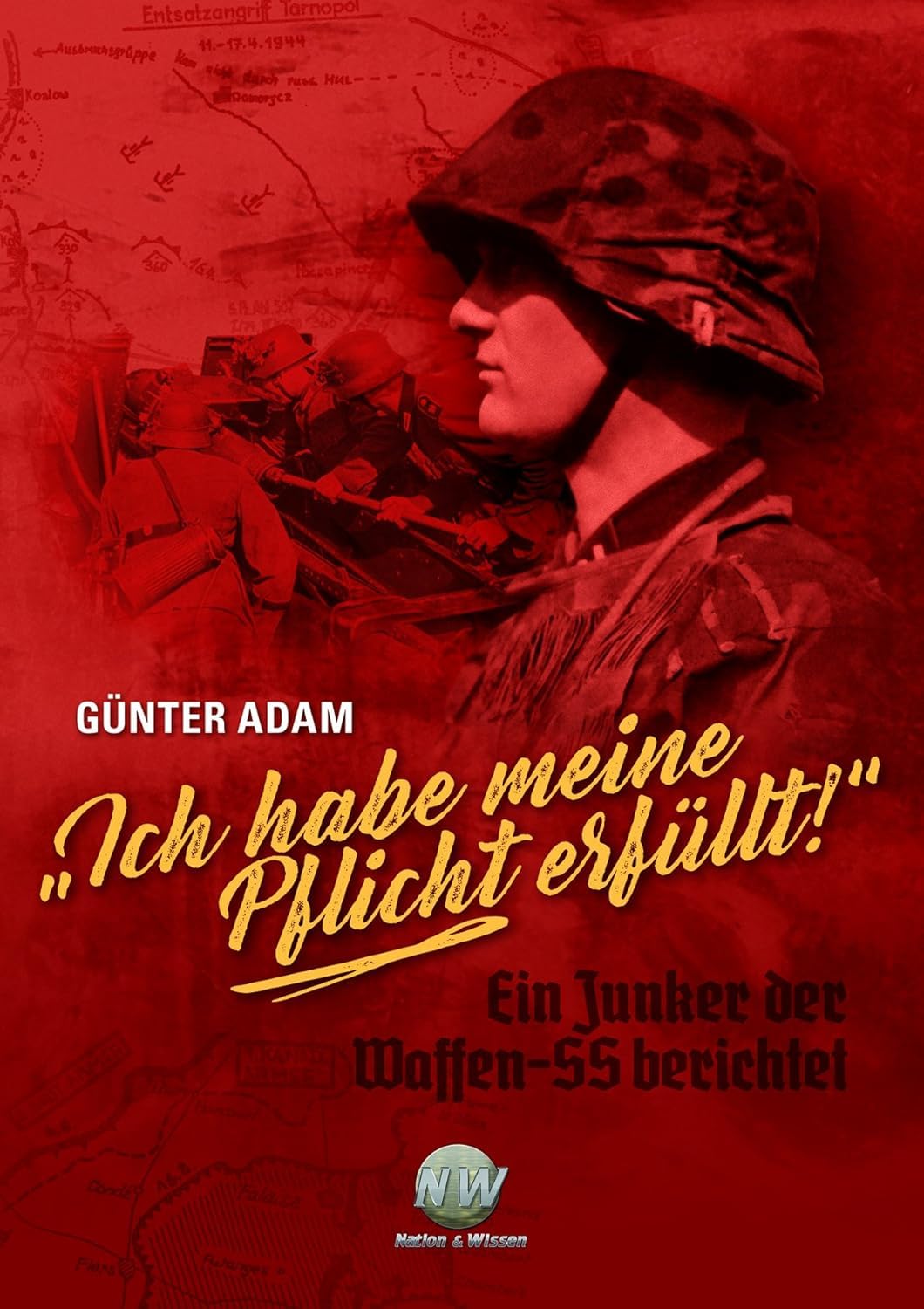 „Ich habe meine Pflicht erfüllt!“: Ein Junker der Waffen-SS berichtet Politics & History