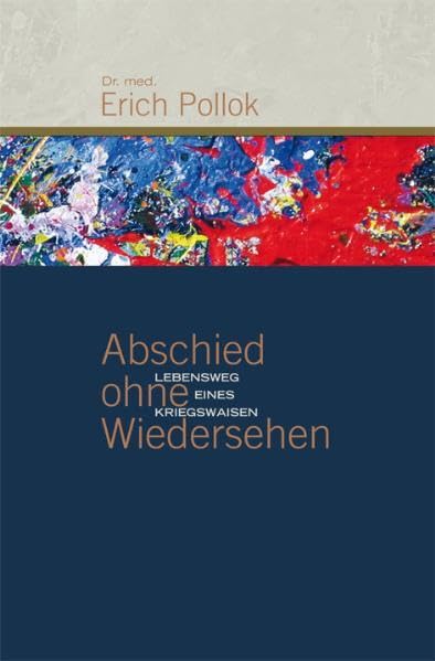 Abschied ohne Wiedersehen: Lebensweg eines Kriegswaisen Personalities