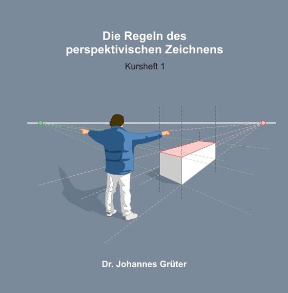 Die Regeln des perspektivischen Zeichnens: Kursheft 1 Film, Art & Culture