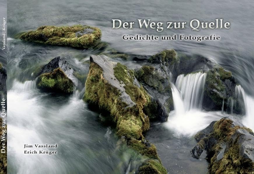 Der Weg zur Quelle: Gedichte und Fotografie Poetry