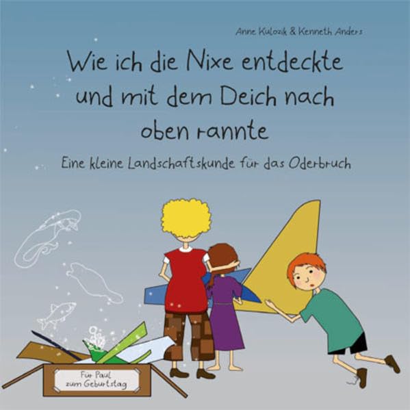 Wie ich die Nixe entdeckte und mit dem Deich nach oben rannte: Eine kleine Landschaftskunde für das Oderbruch (REGIOSKOP: Kleine Landschaftskunden im Auflandverlag) - Anders, Kenneth book
