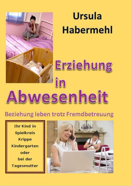 Erziehung in Abwesenheit: Beziehung leben trotz Fremdbetreuung Partnership & Love
