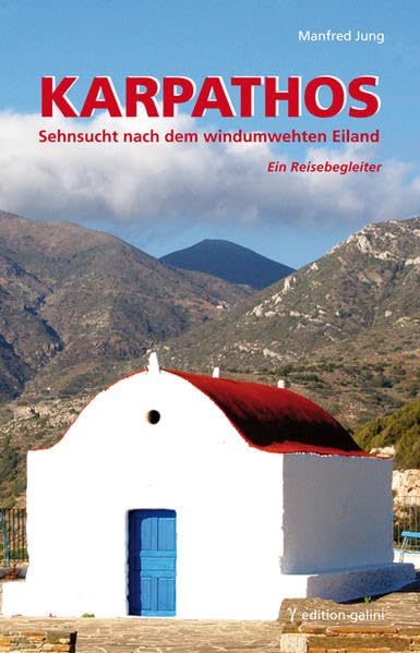 Karpathos - Sehnsucht nach dem windumwehten Eiland: Ein Reisebegleiter Leisure, Home & Garden