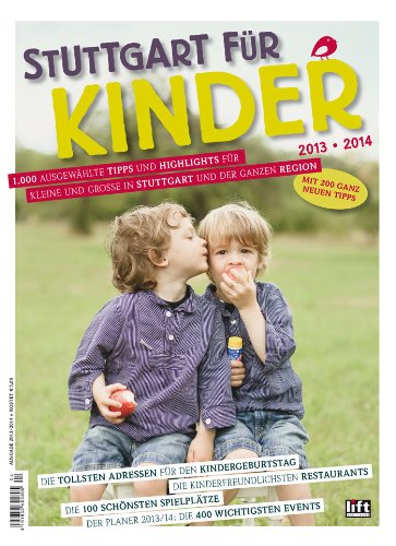Stuttgart für Kinder 2013/2014 - 1.000 Tipps und Highlights für Kleine und Große in Stuttgart und der ganzen Region Travel