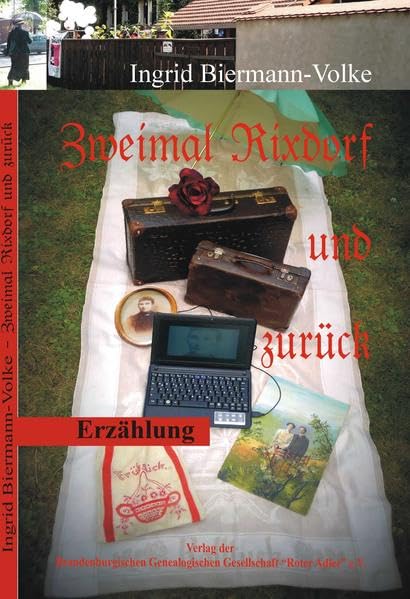 Zweimal Rixdorf und zurück: Familiengeschichtliche Erzählung (Fabulas familiaris: Belletristikreihe des BGG-Verlags) Personalities Books