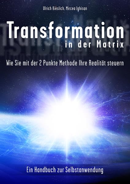 Transformation in der Matrix:: Wie Sie mit der 2-Punkte Methode ihre Realität steuern Lifestyle