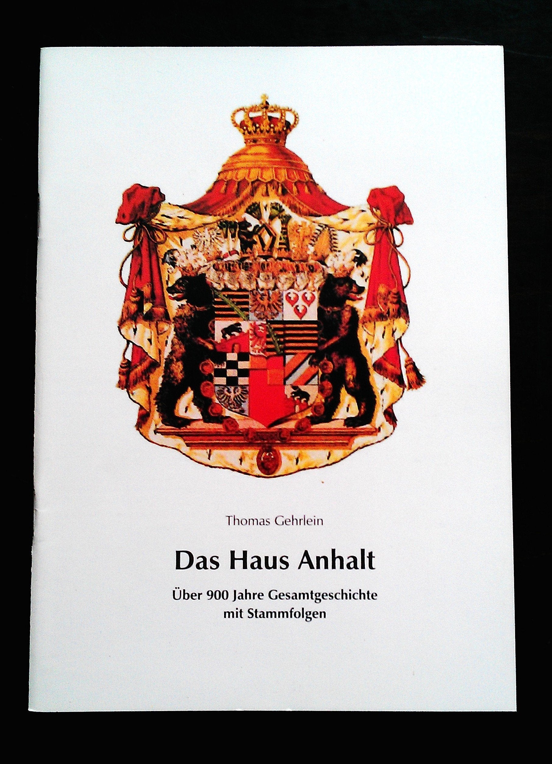 Das Haus Anhalt: Über 900 Jahre Gesamtgeschichte mit Stammfolgen (Deutsche Fürstenhäuser) Politics & History