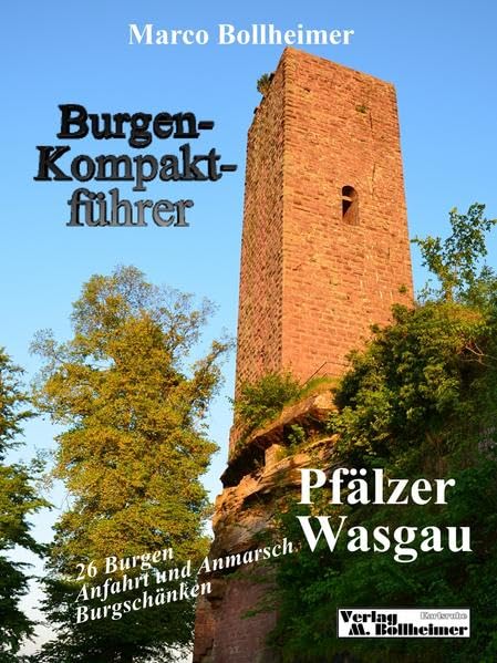 Burgenkompaktführer Pfälzer Wasgau: 26 Burgen, Anfahrt und Anmarsch, Burgschänken Leisure, Home & Garden