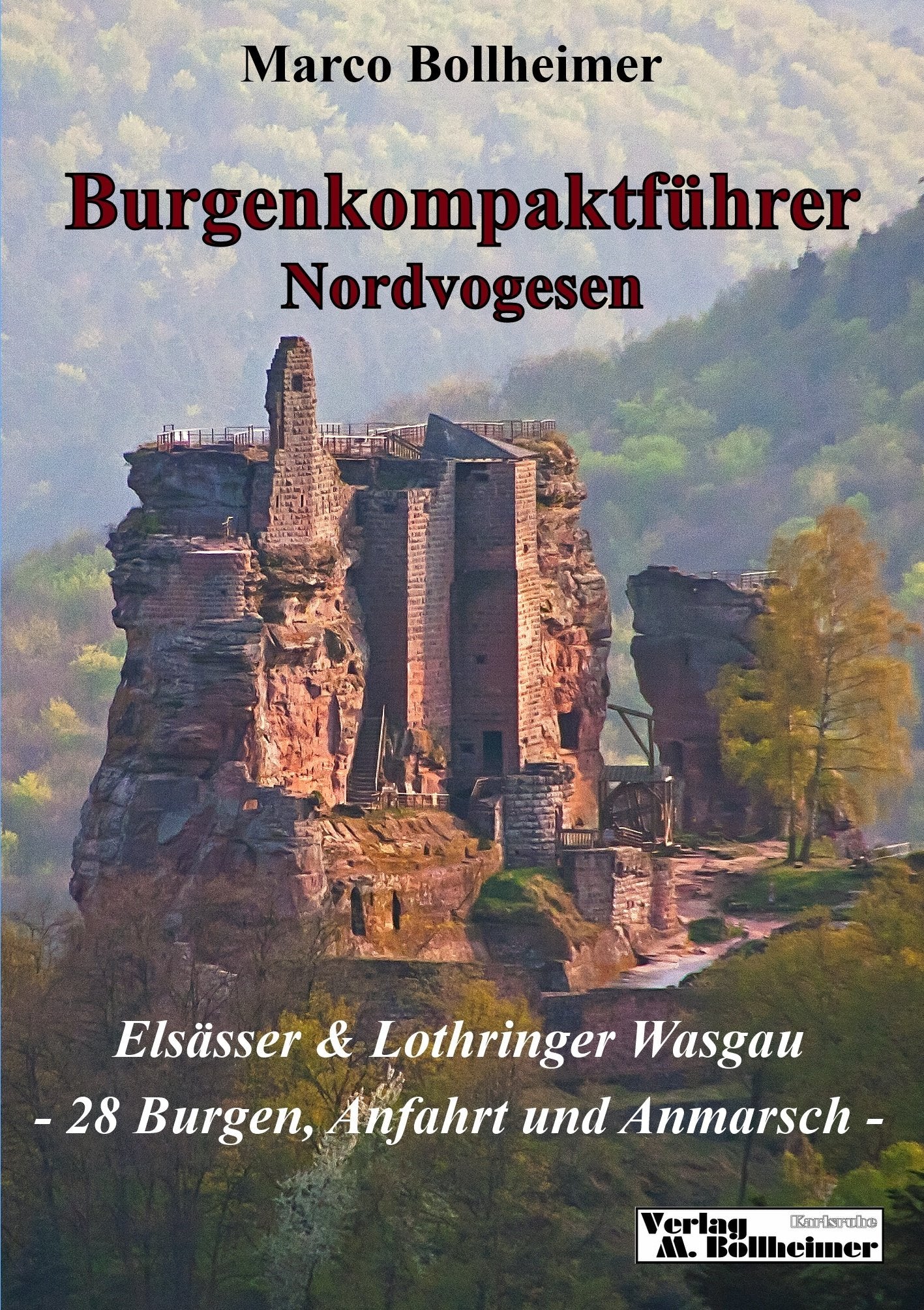 Burgenkompaktführer Nordvogesen: Elsässer & Lothringer Wasgau - 28 Burgen, Anfahrt und Anmarsch Business & Technology