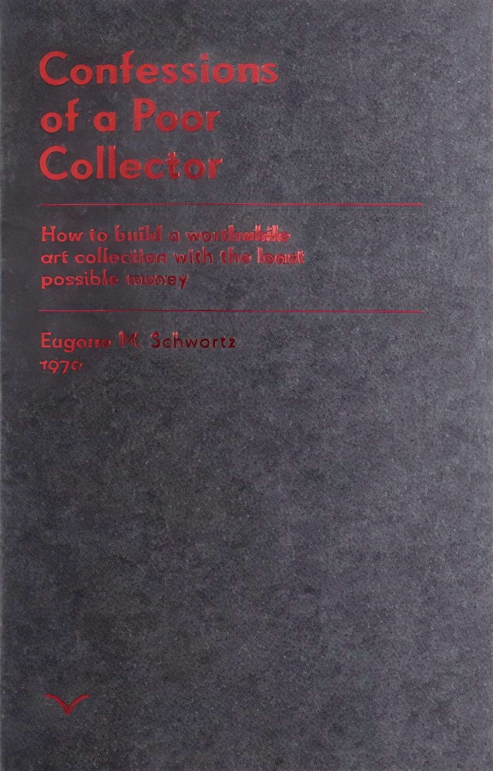 Confessions of a Poor Collector: How to build a worthwhile art collection with least possible money Film, Art & Culture