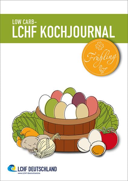 Low Carb - LCHF Kochjournal Frühling Leisure, Home & Garden