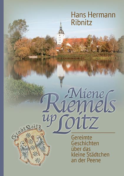 Miene Riemels up Loitz: Gereimte Geschichten über das kleine Städtchen an der Peene Poetry