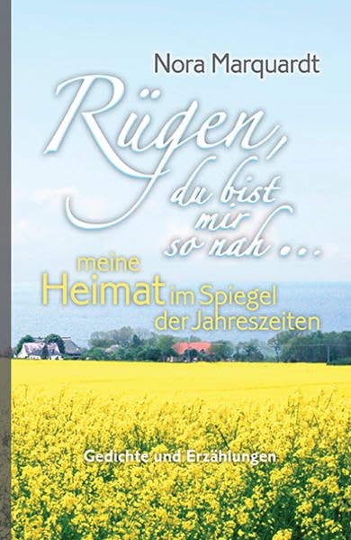 Rügen, du bist mir so nah: Meine Heimat im Spiegel der Jahreszeiten Poetry