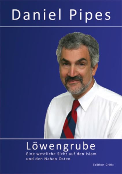 Löwengrube: Eine westliche Sicht auf den Islam und den Nahen Osten Politics & History