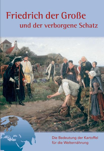 Friedrich der Große und der verborgene Schatz: Die Bedeutung der Kartoffel für die Welternährung Natural Sciences