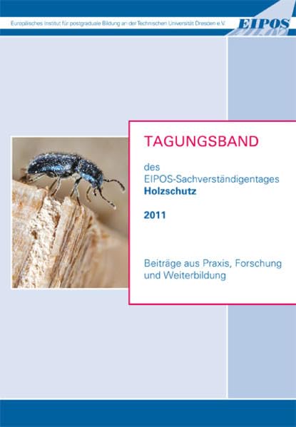 Tagungsband des EIPOS-Sachverständigentages Holzschutz 2011: Beiträge aus Praxis, Forschung und Weiterbildung Study Guides