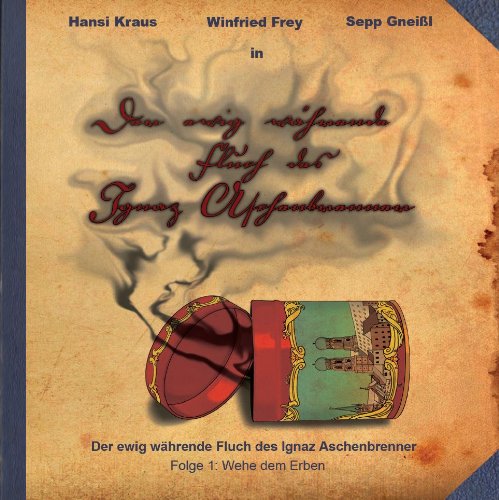Der ewig währende Fluch des Ignaz Aschenbrenner - Folge 1: Wehe dem Erben Books