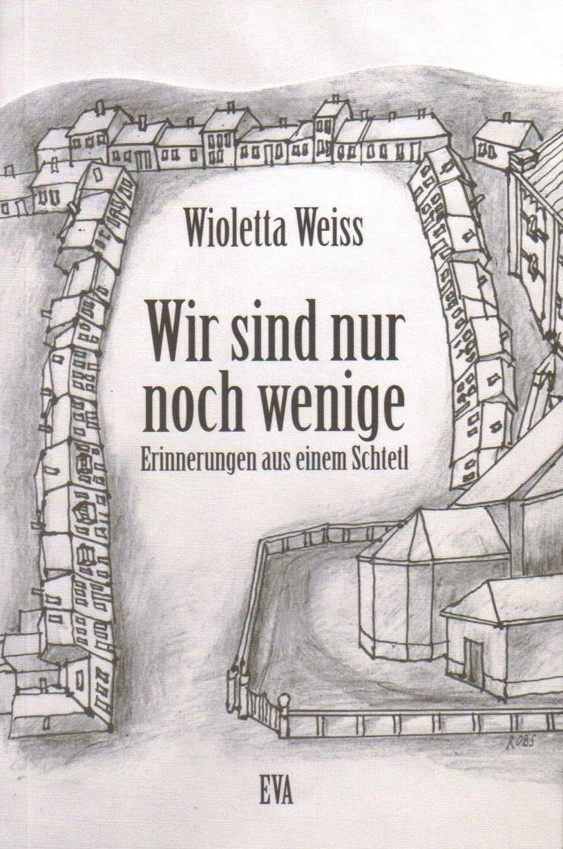 Wir sind nur noch wenige: Erinnerungen aus einem Schtetl German history