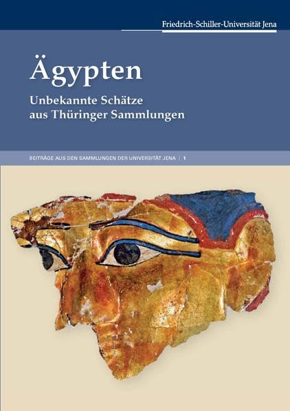 Ägypten. Unbekannte Schätze aus Thüringer Sammlungen.: Katalog zur Ausstellung im Museum für Ur- und Frühgeschichte Thüringens, Weimar (27.06. – 24.08.2012) Politics & History
