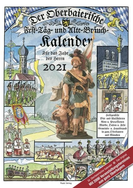 Der Oberbaierische Fest - Täg - und Alte - Bräuch - Kalender 2021: Für das Jahr des Herrn 2021 Hobbies & Crafts