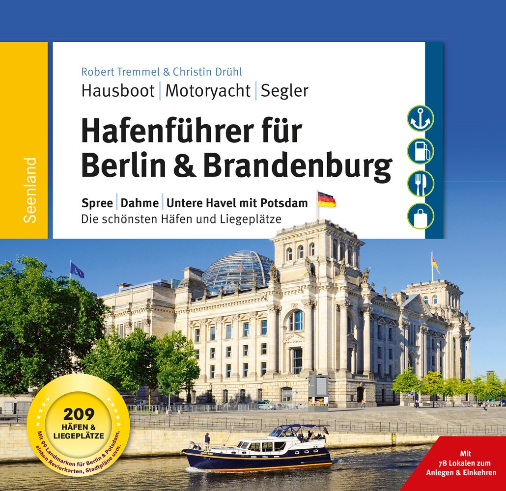 Hafenführer für Hausboote Berlin und Brandenburg. Band 2 mit Spree, Dahme, Untere Havel mit Potsdam. Die schönsten Häfen und Liegeplätze für Hausboot, Motoryacht und Segler Travel Guides