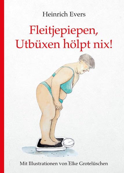 Fleitjepiepen, Utbüxen hölpt nix!: mit Illustrationen von Elke Grotelüschen Film, Art & Culture