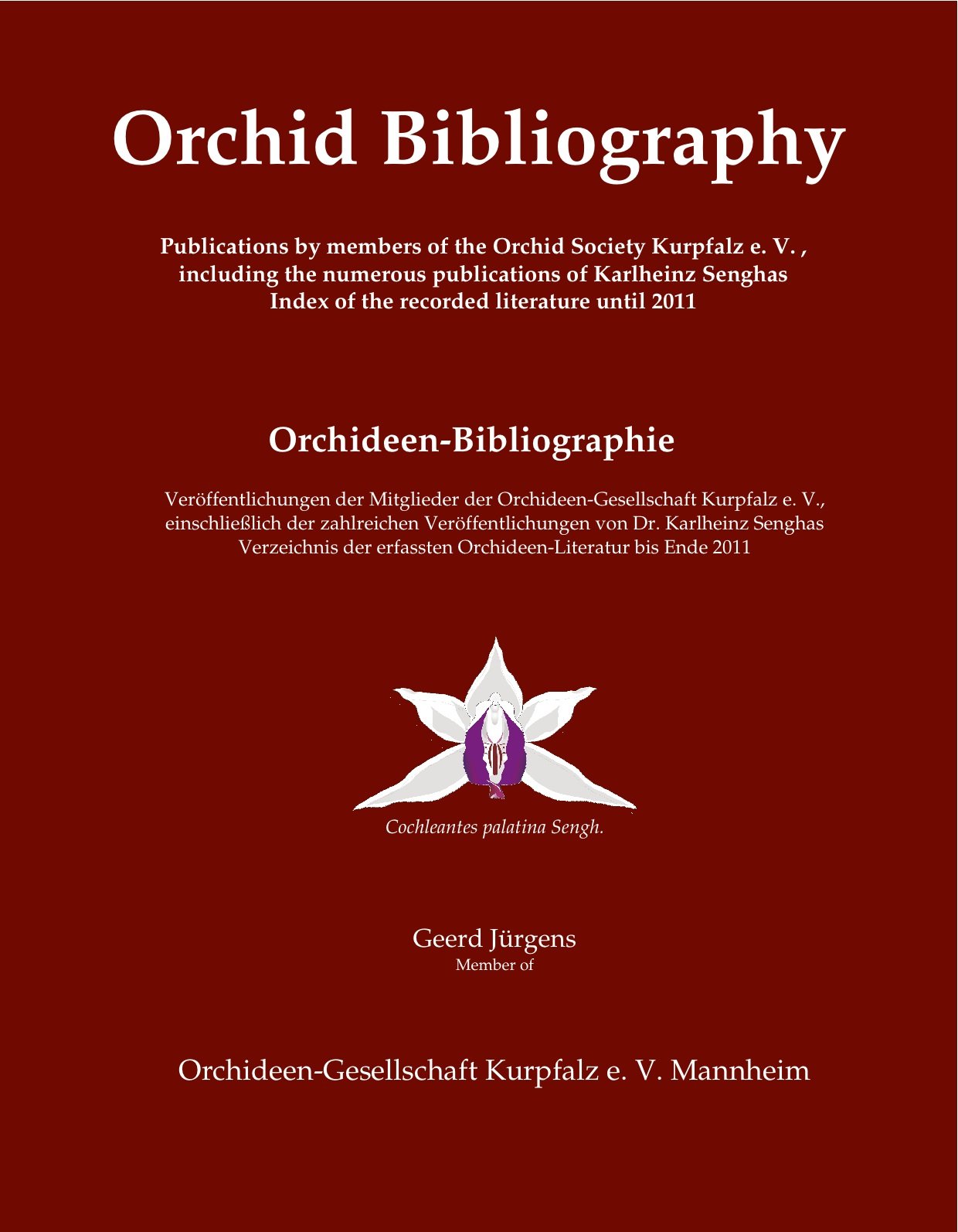 Orchid Bibliography Orchideen-Bibliographie: Publications by members of the Orchid Society Kurpfalz e.V., including the numerous publications of ... erfassten Orchideen-Literatur bis Ende 2011 book