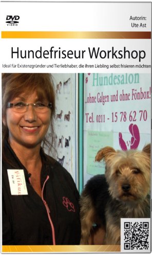 Hundefriseur Workshop: Ideal für Existenzgründer und Tierliebhaber, die ihren Liebling selbst frisieren möchten Books