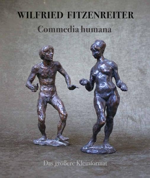 Wilfried Fitzenreiter. Commedia humana.: Das größere Kleinformat Film, Art & Culture