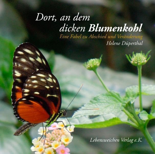Dort an dem dicken Blumenkohl: Eine Fabel zu Abschied und Veränderung Fairy Tales & Legends