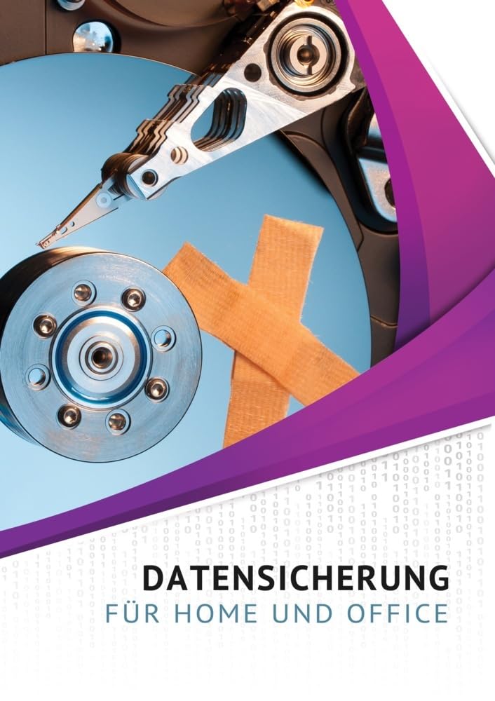 Datensicherung für Home und Office: Grundlagen - Ursachen für Datenverluste - Mehr Sicherheit mit wenig Aufwand für private Anwender und kleine Unternehmen Computer Science
