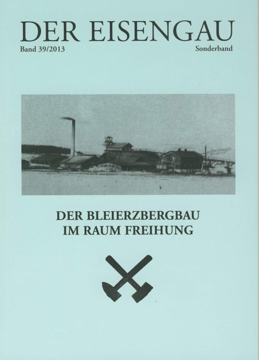 Der Eisengau: Der Bleierzbergbau im Raum Freihung Politics & History
