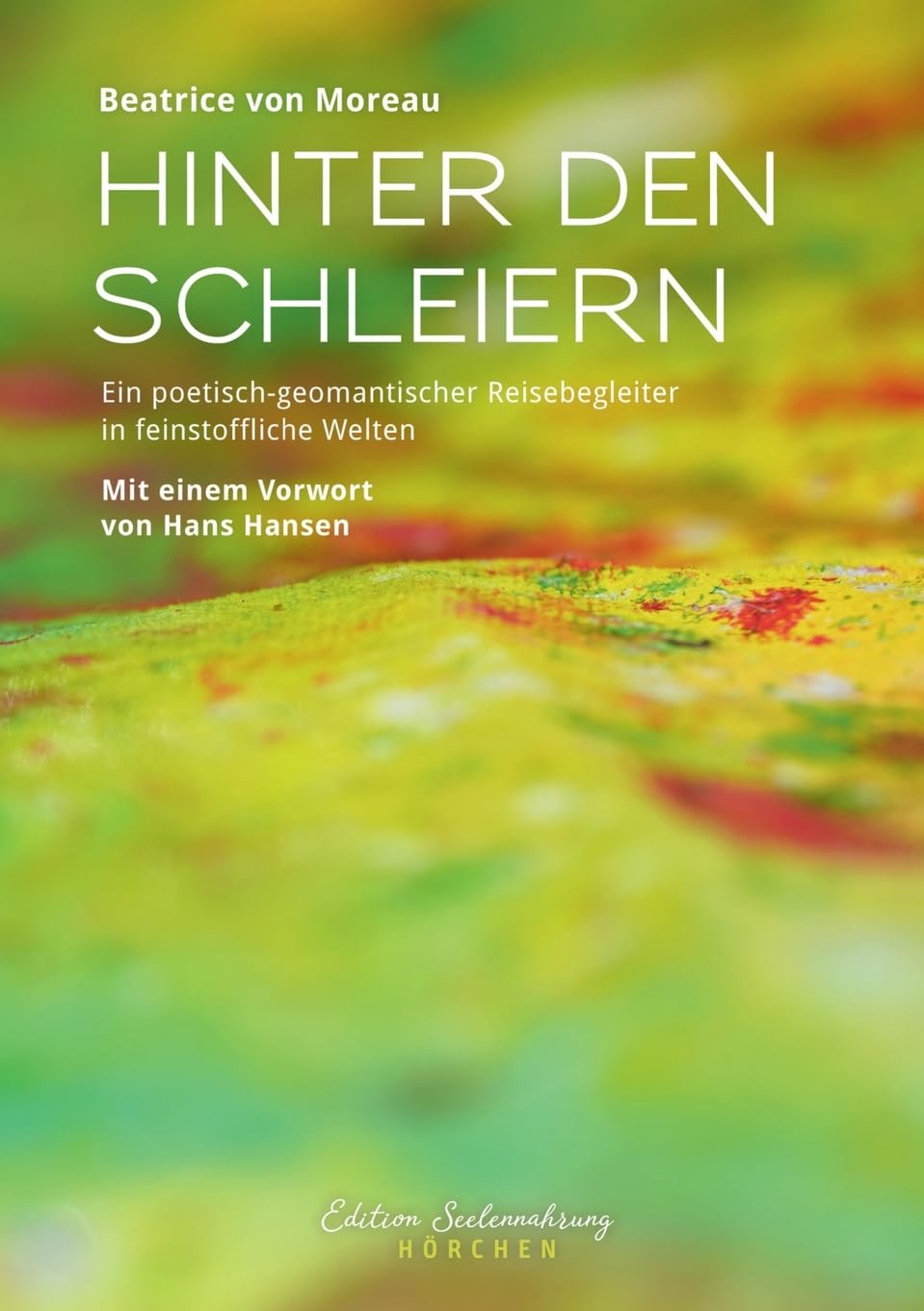 Hinter den Schleiern: Ein poetisch-geomantischer Reisebegleiter in feinstoffliche Welten Fairy Tales & Legends