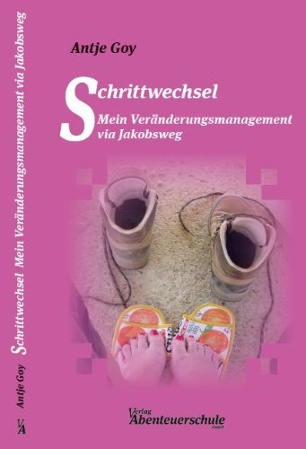 Schrittwechsel: Mein Veränderungsmanagement via Jakobsweg Leisure, Home & Garden
