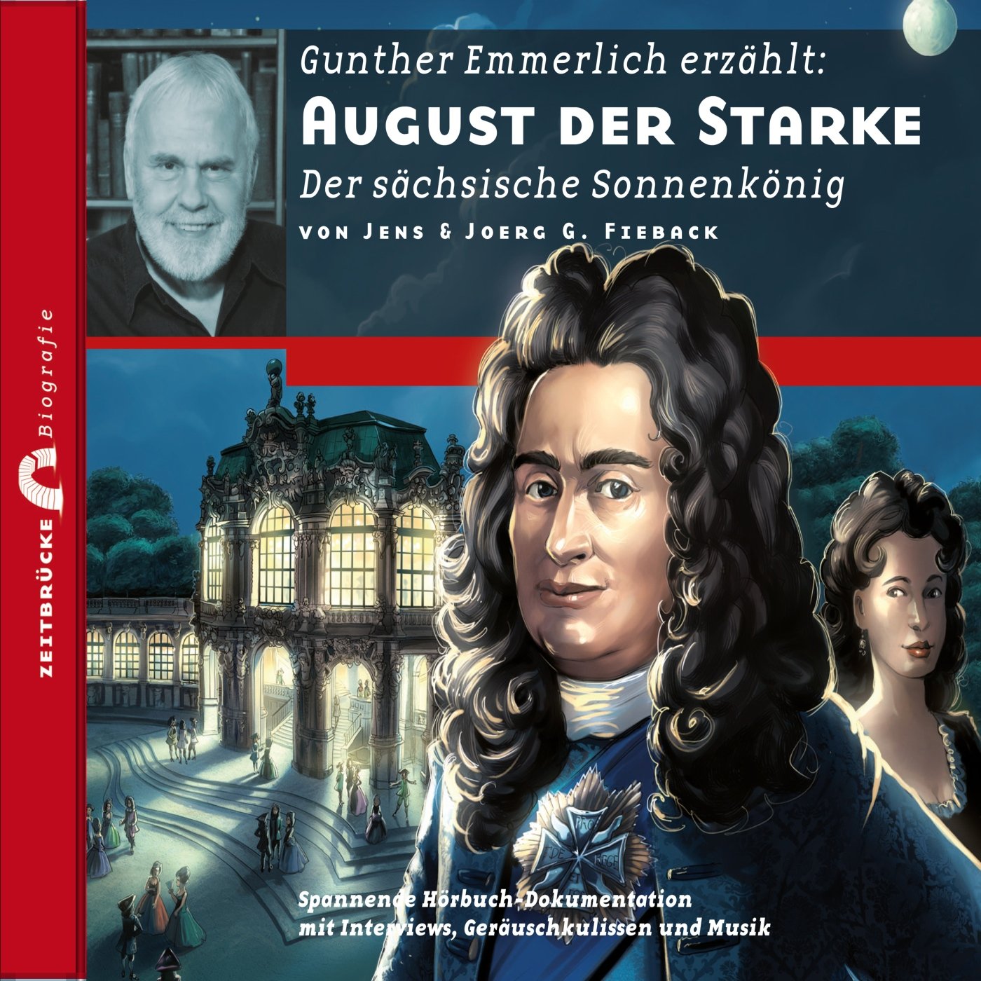Gunther Emmerlich erzählt: August der Starke: Der sächsische Sonnenkönig (Zeitbrücke Biografie) Politics & History
