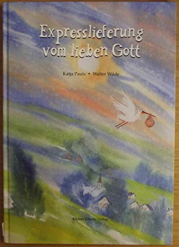 Expresslieferung vom lieben Gott: ... oder die zauberhafte Geschichte eines kleinen Babys, das wie ein Stern vom Himmel fiel Contemporary literature