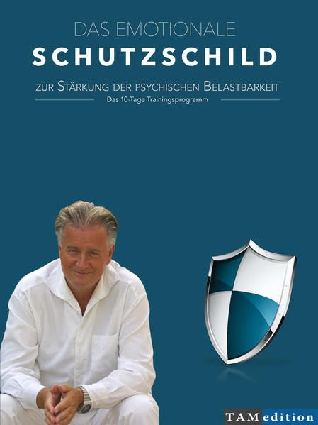 Das emotionale Schutzschild zur Stärkung der psychischen Belastbarkeit. Das 10-Tage Trainingsprogramm Lifestyle