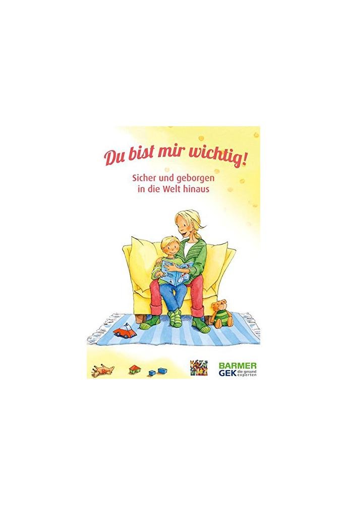 Du bist mir wichtig!: Sicher und geborgen in die Welt hinaus Lifestyle