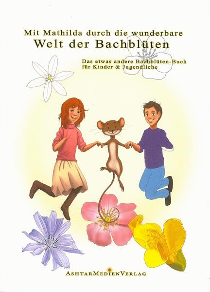 Mathilda und die wundervolle Welt der Bachblüten Health, Nutrition & Fitness