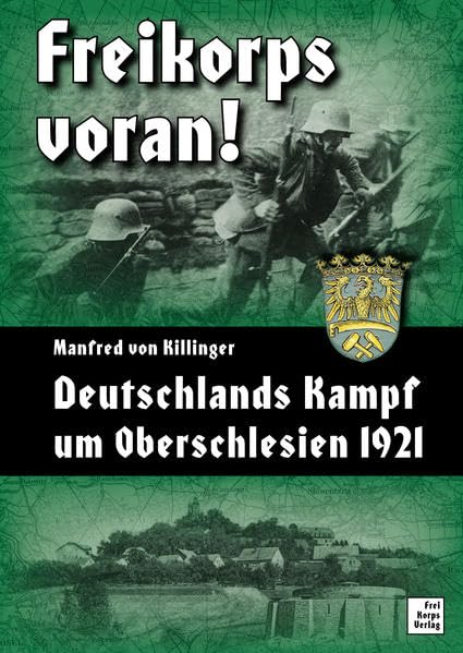 Freikorps voran!: Deutschlands Kampf um Oberschlesien 1921 Politics & History