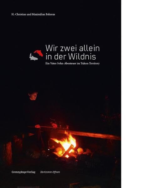 Wir zwei allein in der Wildnis: Ein Vater-Sohn-Abenteuer im Yukon-Territory Leisure, Home & Garden