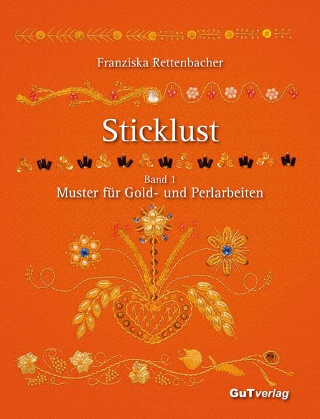 Sticklust: Band 1 Muster für Gold- und Perlarbeiten Film, Art & Culture