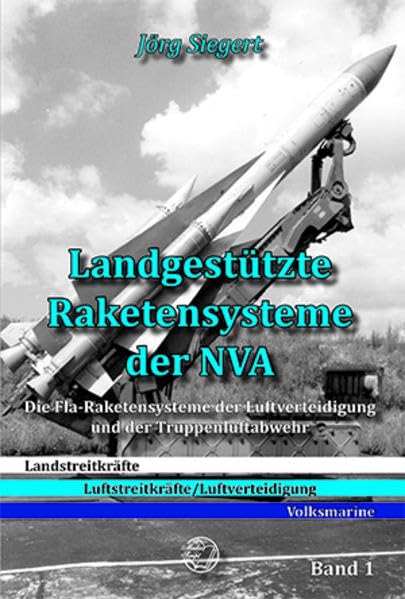 Landgestützte Raketensysteme der NVA: Die Fla-Raketensysteme der Luftverteidigung und der Truppenluftabwehr Politics & History